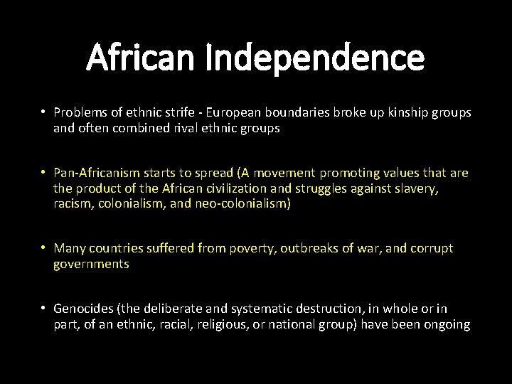 African Independence • Problems of ethnic strife - European boundaries broke up kinship groups
