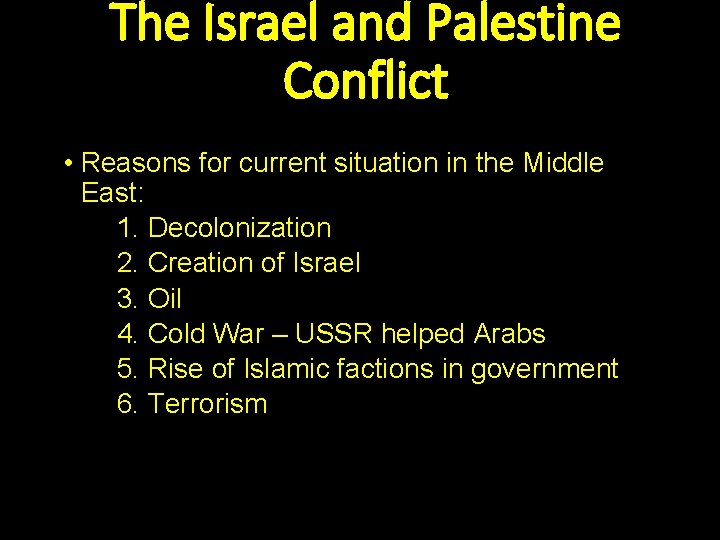 The Israel and Palestine Conflict • Reasons for current situation in the Middle East: