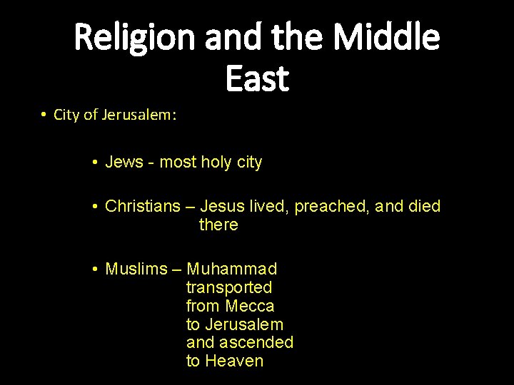 Religion and the Middle East • City of Jerusalem: • Jews - most holy