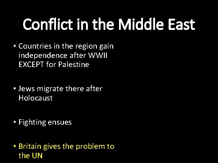 Conflict in the Middle East • Countries in the region gain independence after WWII