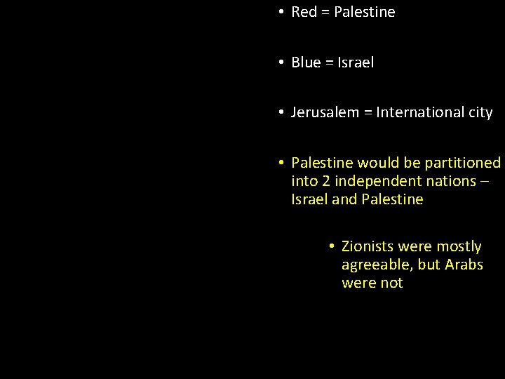  • Red = Palestine • Blue = Israel • Jerusalem = International city