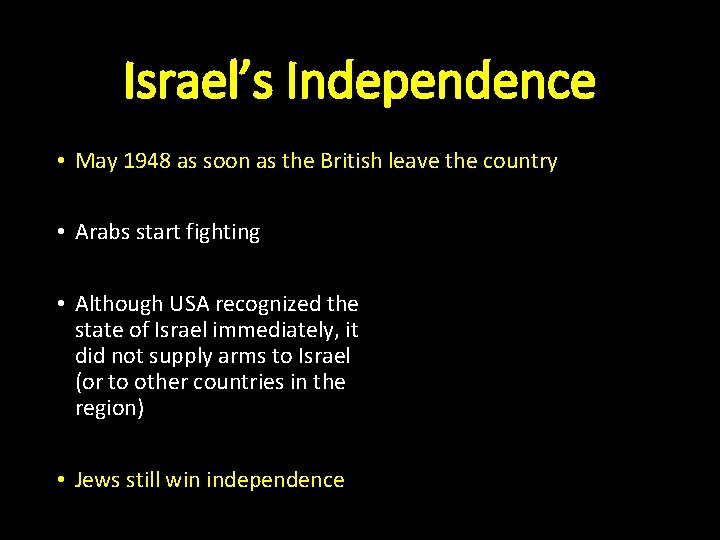 Israel’s Independence • May 1948 as soon as the British leave the country •