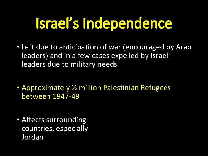 Israel’s Independence • Left due to anticipation of war (encouraged by Arab leaders) and