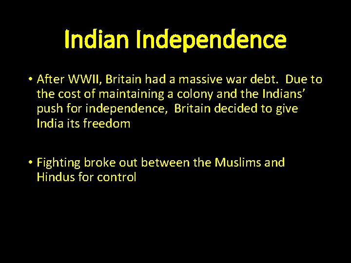 Indian Independence • After WWII, Britain had a massive war debt. Due to the