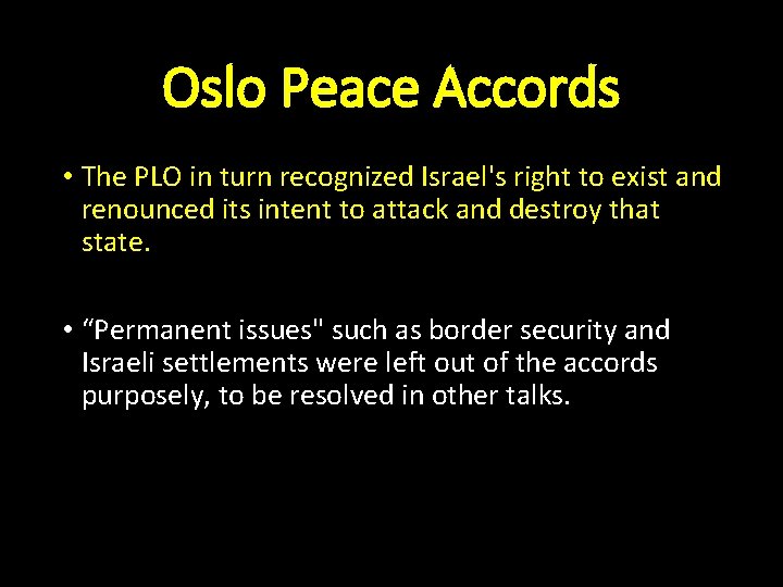 Oslo Peace Accords • The PLO in turn recognized Israel's right to exist and