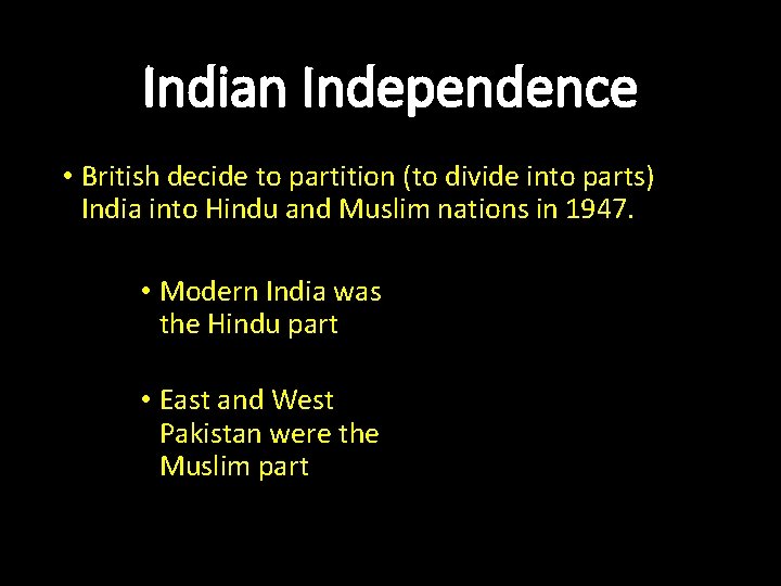 Indian Independence • British decide to partition (to divide into parts) India into Hindu