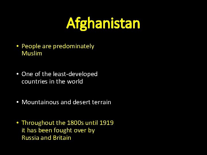 Afghanistan • People are predominately Muslim • One of the least-developed countries in the