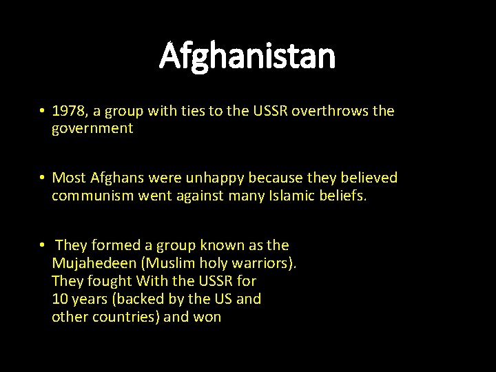 Afghanistan • 1978, a group with ties to the USSR overthrows the government •