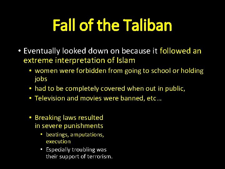 Fall of the Taliban • Eventually looked down on because it followed an extreme