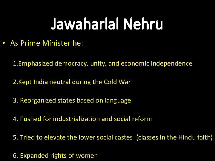 Jawaharlal Nehru • As Prime Minister he: 1. Emphasized democracy, unity, and economic independence