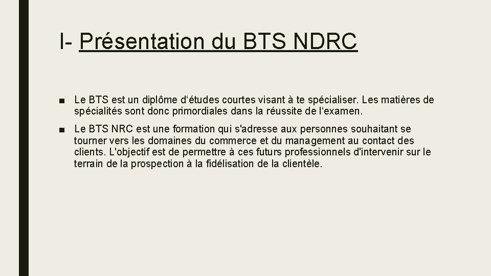 I- Présentation du BTS NDRC ■ Le BTS est un diplôme d‘études courtes visant