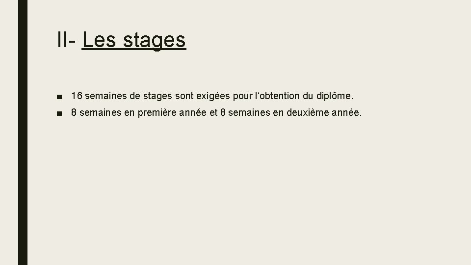 II- Les stages ■ 16 semaines de stages sont exigées pour l‘obtention du diplôme.