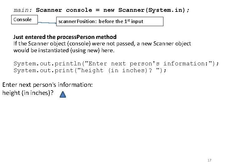 main: Scanner console = new Scanner(System. in); Console scanner. Position: before the 1 st