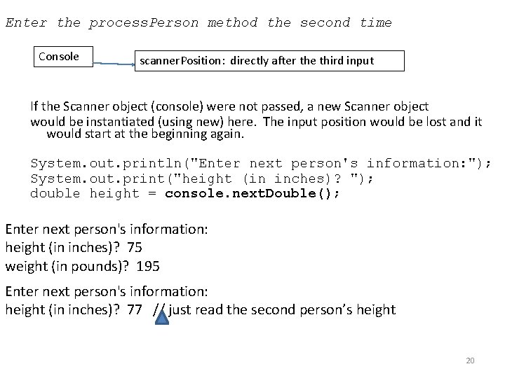 Enter the process. Person method the second time Console scanner. Position: directly after the