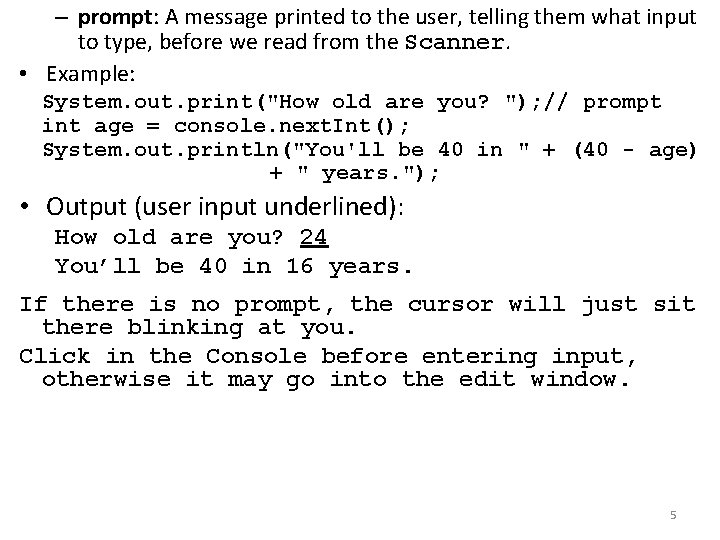 – prompt: A message printed to the user, telling them what input to type,