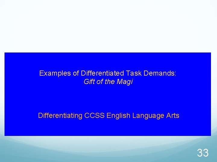 Examples of Differentiated Task Demands: Gift of the Magi Differentiating CCSS English Language Arts