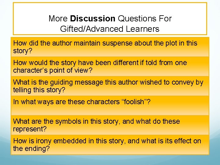 More Discussion Questions For Gifted/Advanced Learners How did the author maintain suspense about the