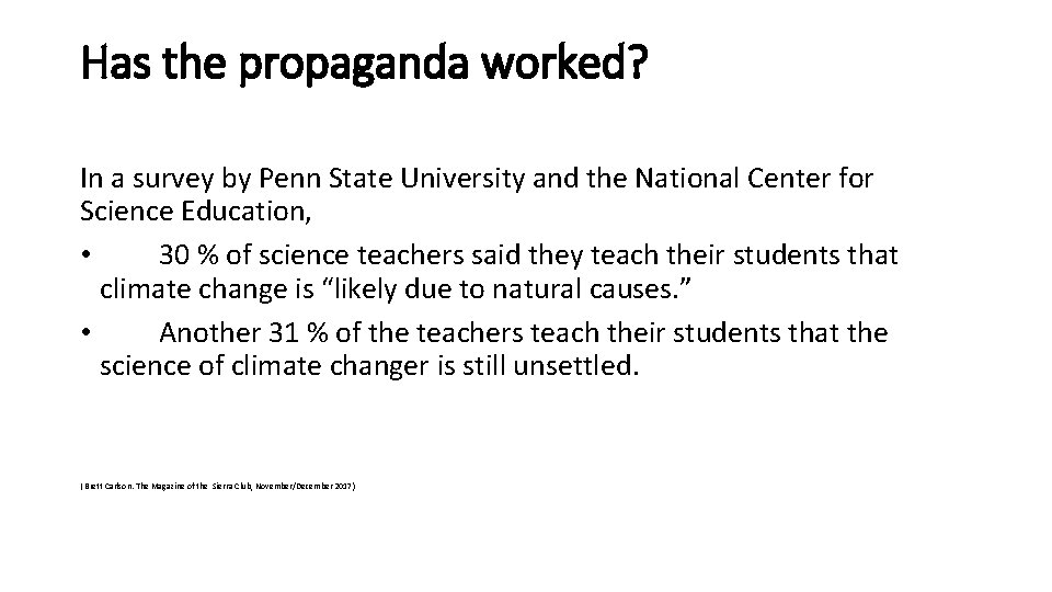 Has the propaganda worked? In a survey by Penn State University and the National
