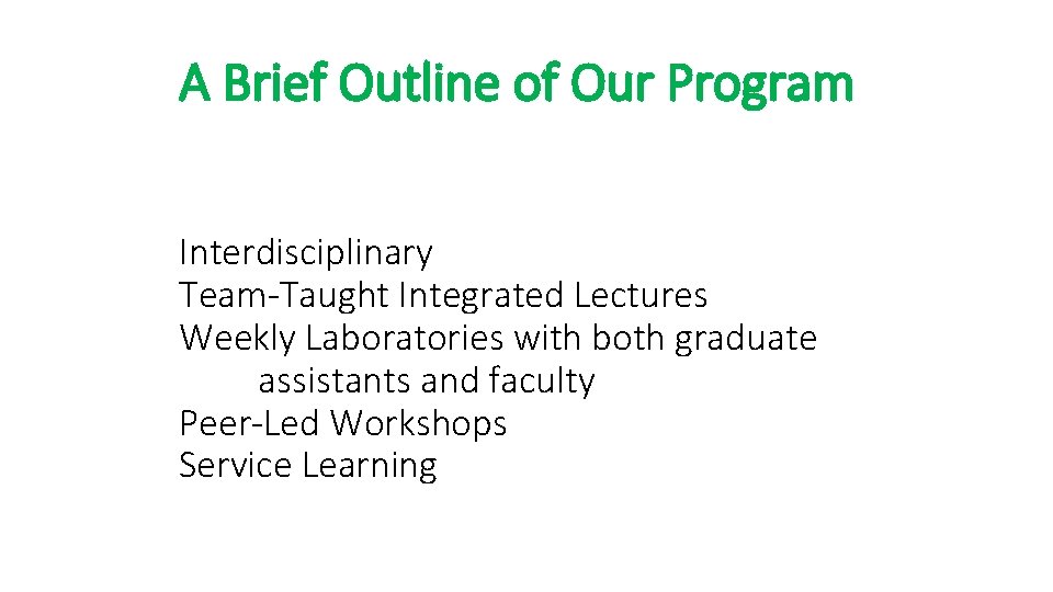 A Brief Outline of Our Program Interdisciplinary Team-Taught Integrated Lectures Weekly Laboratories with both