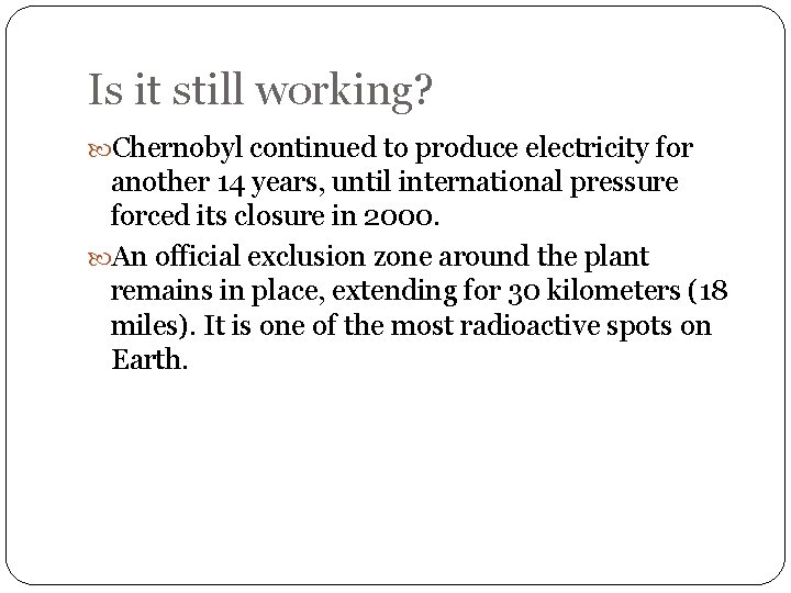 Is it still working? Chernobyl continued to produce electricity for another 14 years, until