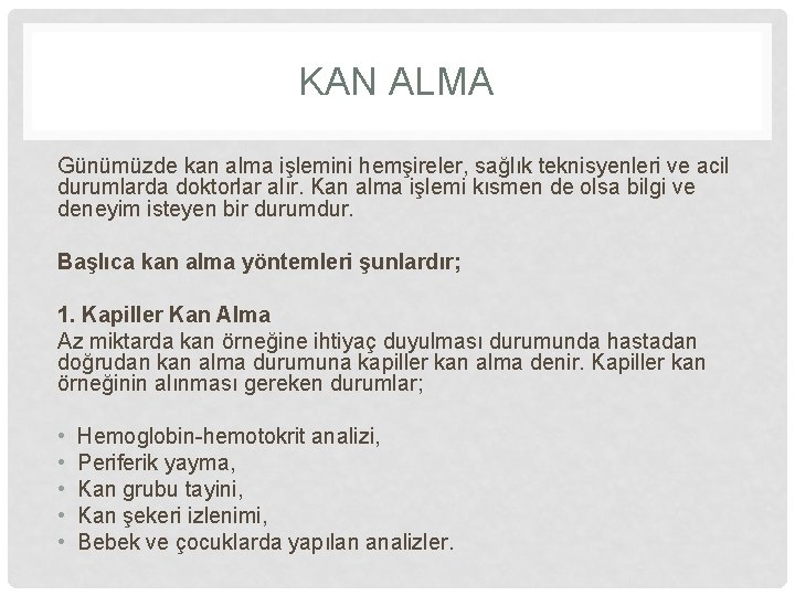 KAN ALMA Günümüzde kan alma işlemini hemşireler, sağlık teknisyenleri ve acil durumlarda doktorlar alır.