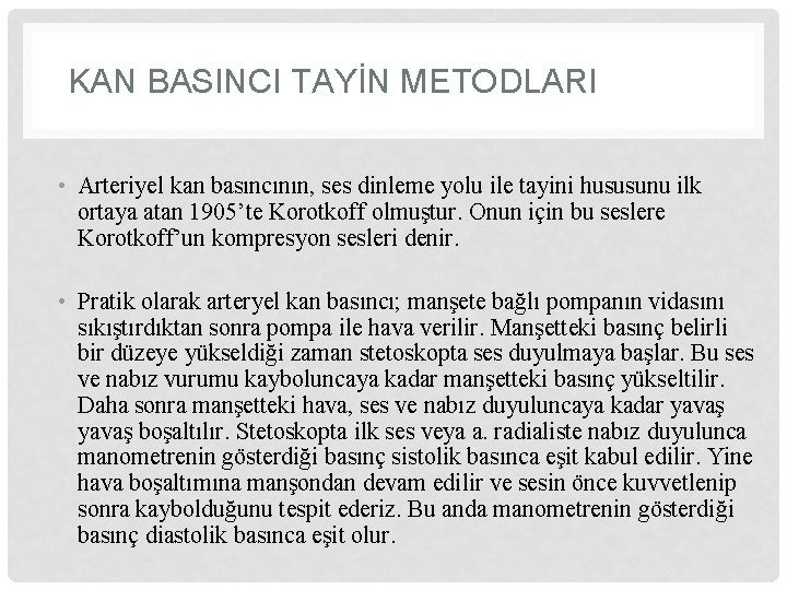 KAN BASINCI TAYİN METODLARI • Arteriyel kan basıncının, ses dinleme yolu ile tayini hususunu