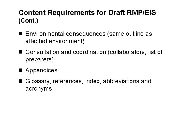 Content Requirements for Draft RMP/EIS (Cont. ) n Environmental consequences (same outline as affected