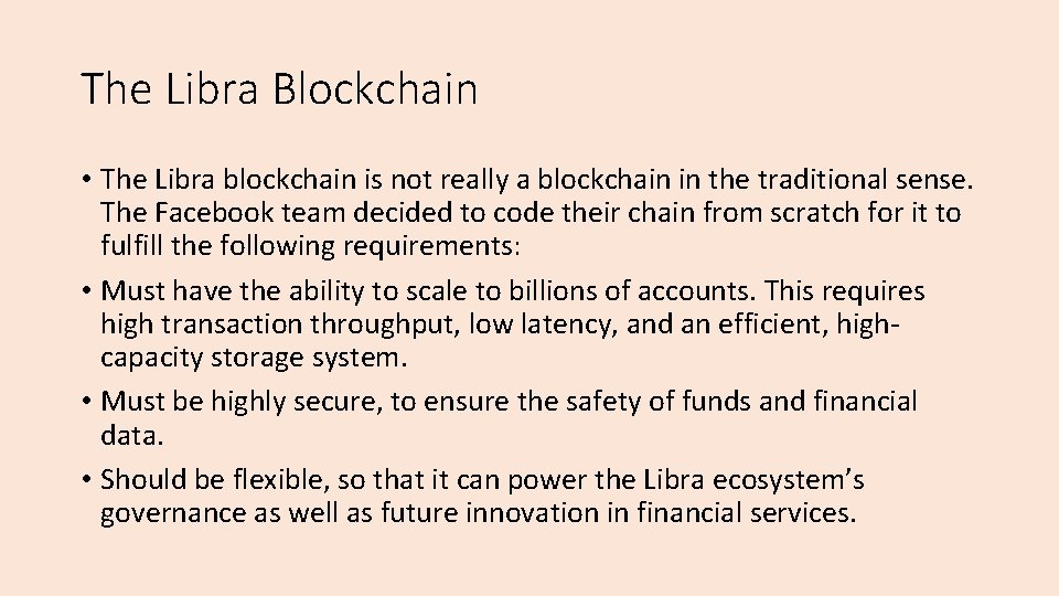 The Libra Blockchain • The Libra blockchain is not really a blockchain in the