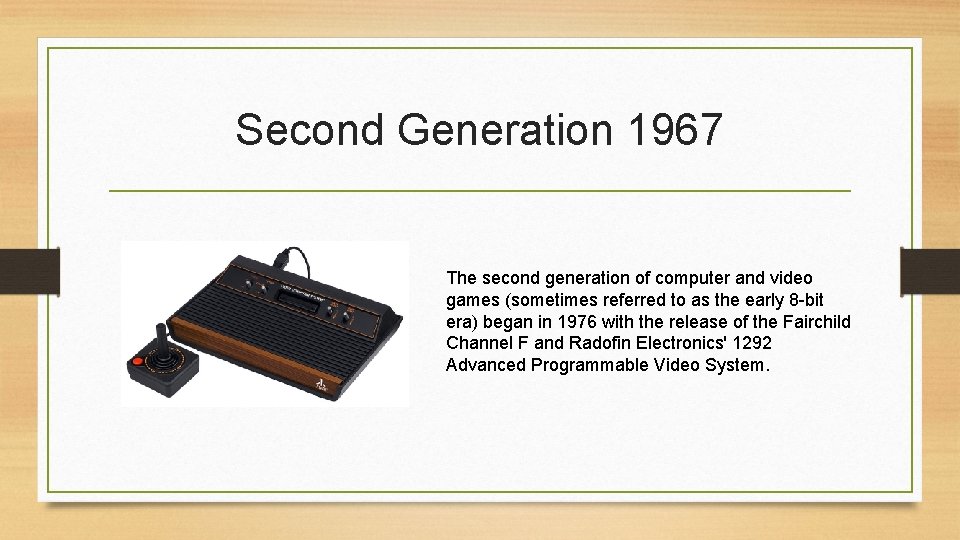 Second Generation 1967 The second generation of computer and video games (sometimes referred to