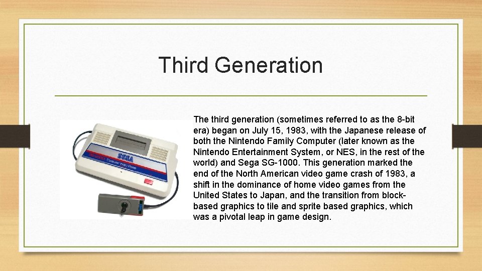 Third Generation The third generation (sometimes referred to as the 8 -bit era) began