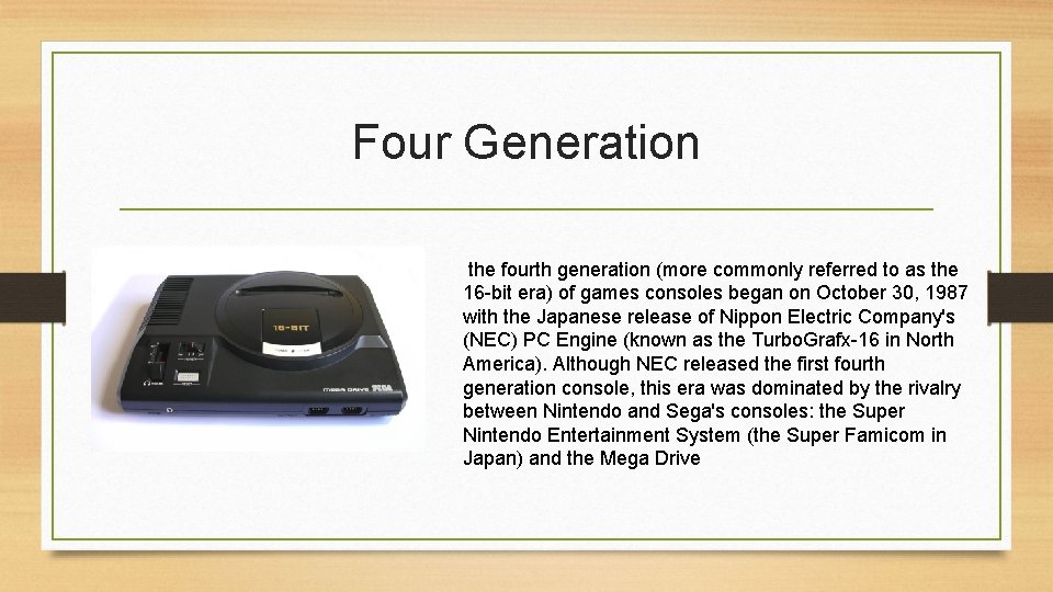 Four Generation the fourth generation (more commonly referred to as the 16 -bit era)
