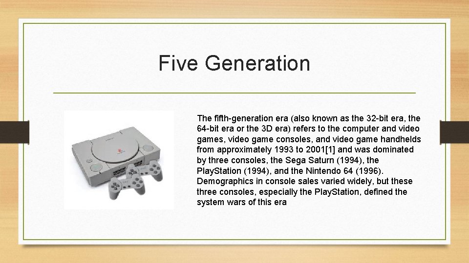 Five Generation The fifth-generation era (also known as the 32 -bit era, the 64