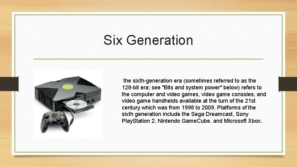 Six Generation the sixth-generation era (sometimes referred to as the 128 -bit era; see
