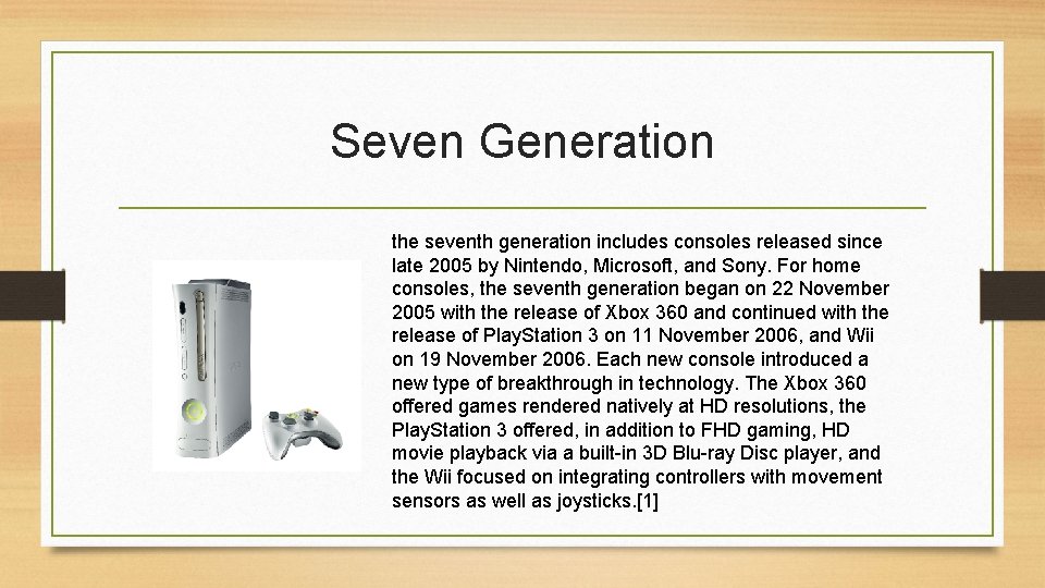 Seven Generation the seventh generation includes consoles released since late 2005 by Nintendo, Microsoft,