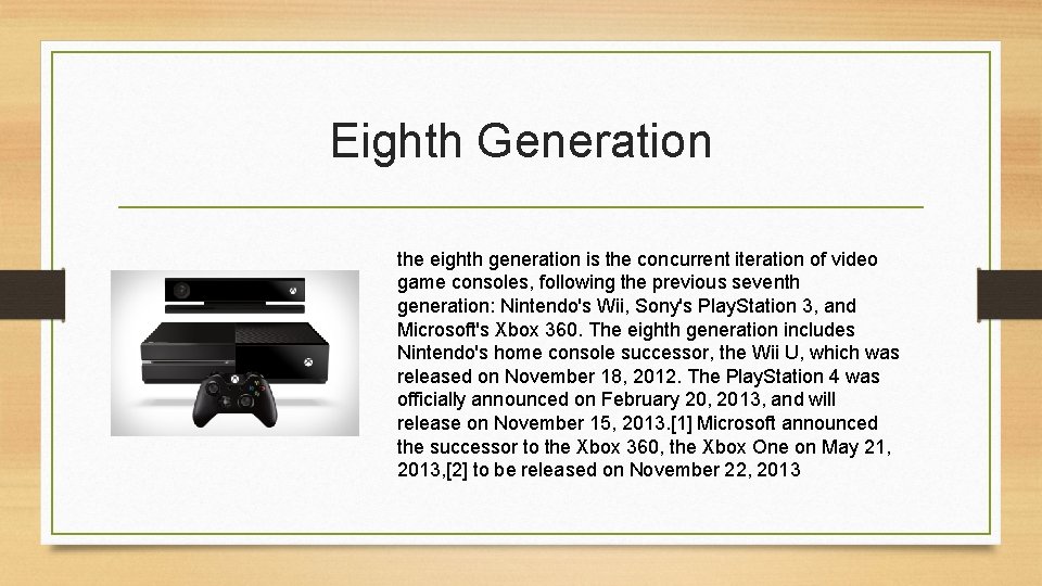 Eighth Generation the eighth generation is the concurrent iteration of video game consoles, following