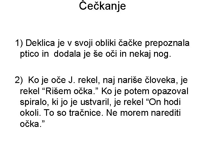 Čečkanje 1) Deklica je v svoji obliki čačke prepoznala ptico in dodala je še