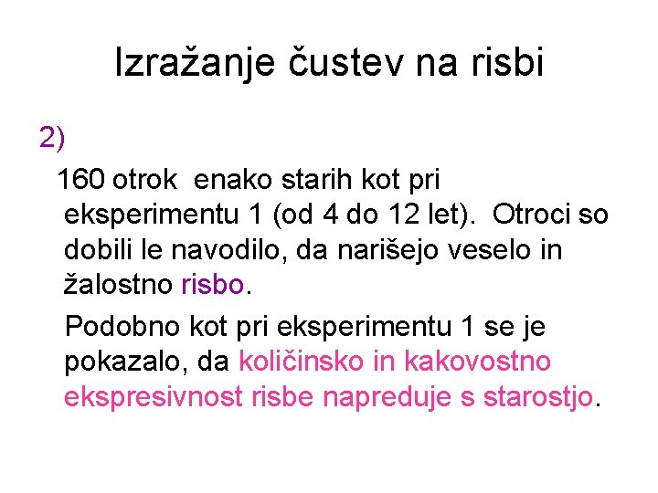 Izražanje čustev na risbi 2) 160 otrok enako starih kot pri eksperimentu 1 (od