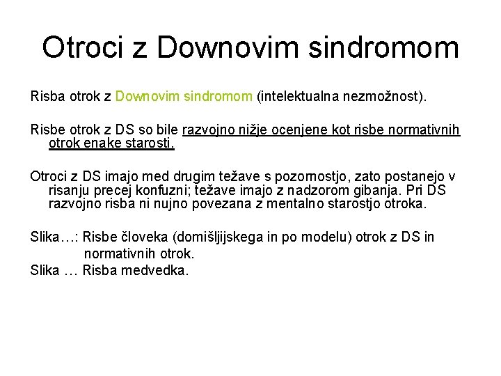 Otroci z Downovim sindromom Risba otrok z Downovim sindromom (intelektualna nezmožnost). Risbe otrok z