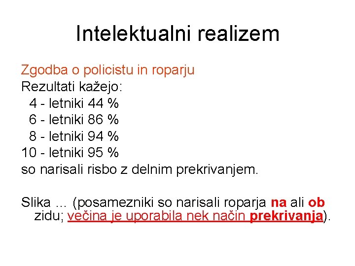 Intelektualni realizem Zgodba o policistu in roparju Rezultati kažejo: 4 - letniki 44 %