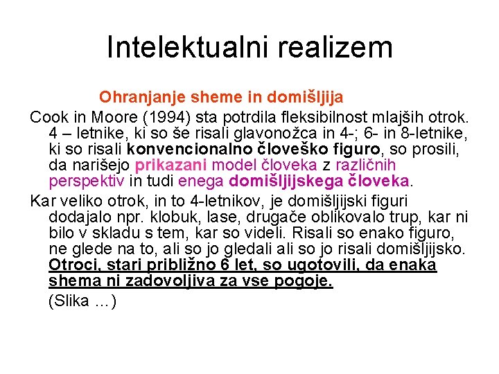 Intelektualni realizem Ohranjanje sheme in domišljija Cook in Moore (1994) sta potrdila fleksibilnost mlajših