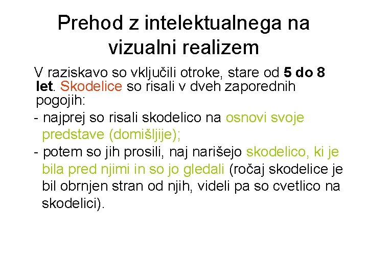 Prehod z intelektualnega na vizualni realizem V raziskavo so vključili otroke, stare od 5