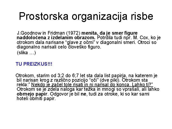 Prostorska organizacija risbe J. Goodnow in Fridman (1972) menita, da je smer figure naddoločena