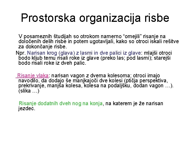 Prostorska organizacija risbe V posameznih študijah so otrokom namerno “omejili” risanje na določenih delih