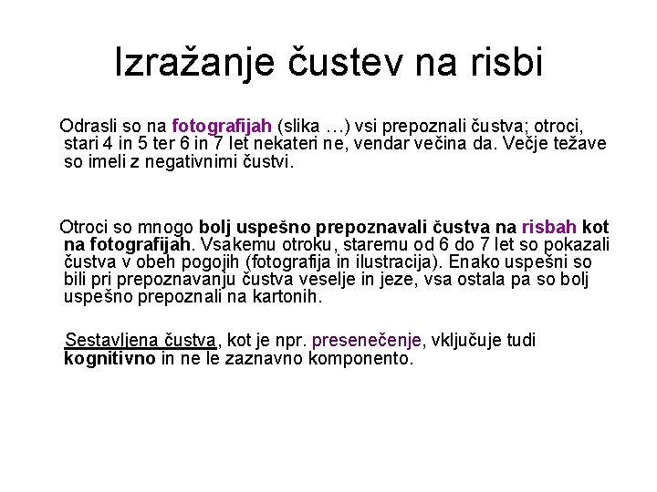 Izražanje čustev na risbi Odrasli so na fotografijah (slika …) vsi prepoznali čustva; otroci,