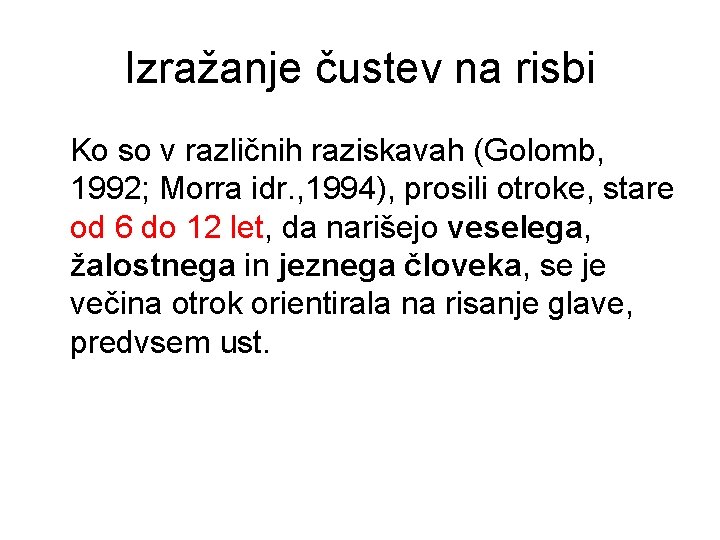 Izražanje čustev na risbi Ko so v različnih raziskavah (Golomb, 1992; Morra idr. ,