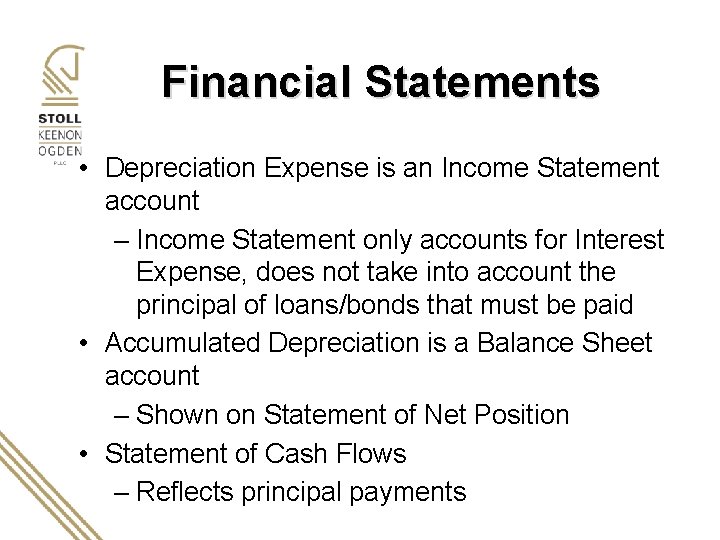 Financial Statements • Depreciation Expense is an Income Statement account – Income Statement only