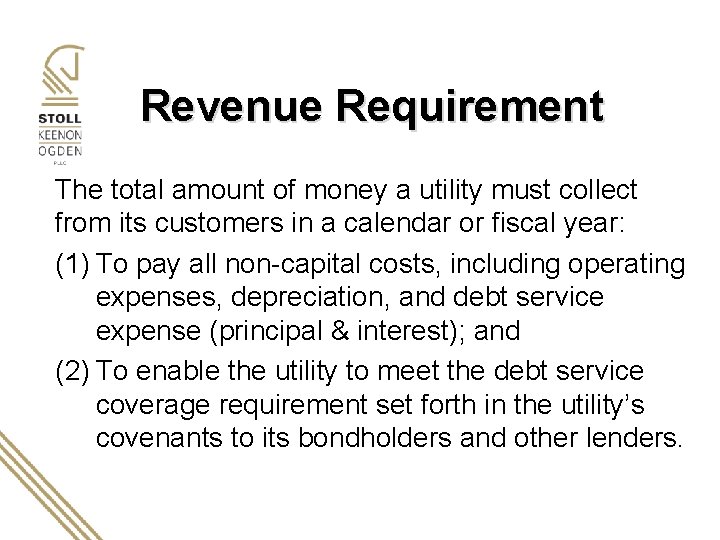 Revenue Requirement The total amount of money a utility must collect from its customers