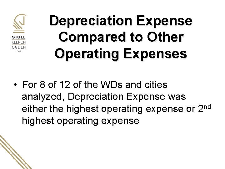 Depreciation Expense Compared to Other Operating Expenses • For 8 of 12 of the