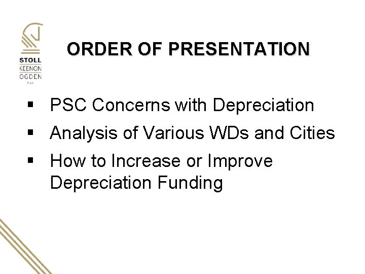 ORDER OF PRESENTATION § PSC Concerns with Depreciation § Analysis of Various WDs and