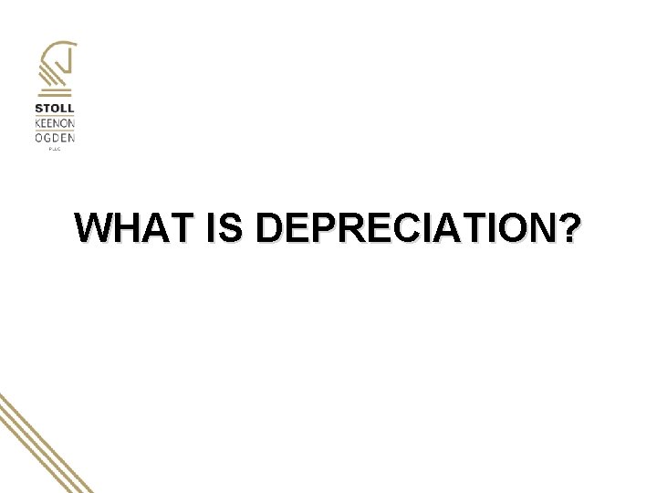 WHAT IS DEPRECIATION? 